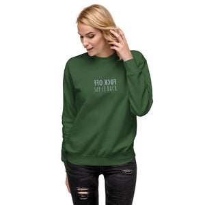 F**** Off - Say it back - Unisex Premium Sweatshirt
